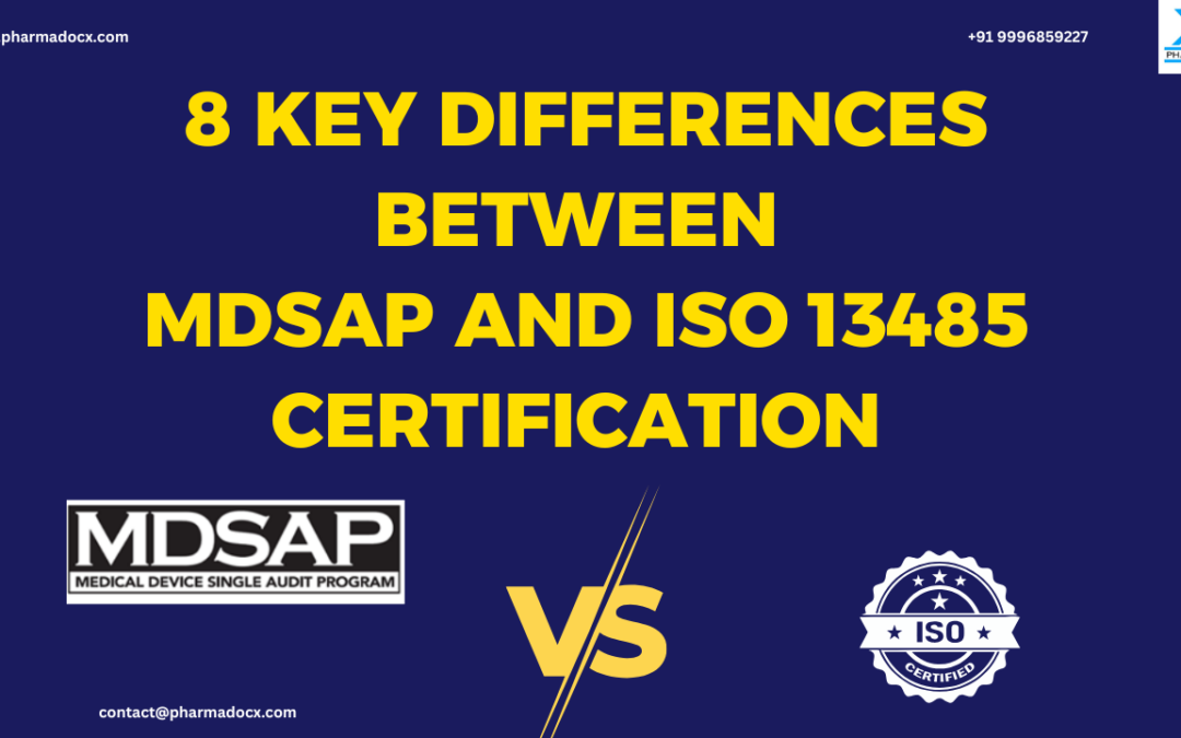 8 Key Differences Between MDSAP and ISO 13485 Certification