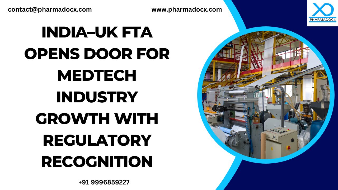 India–UK FTA Opens Door for MedTech Industry Growth with Regulatory Recognition