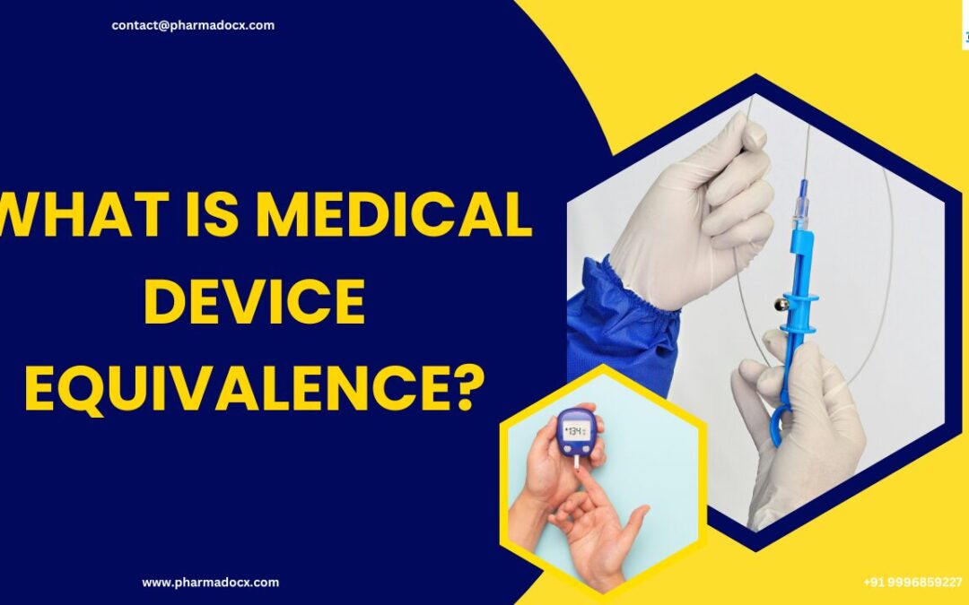 What is Medical Device Equivalence? A Detailed Guide