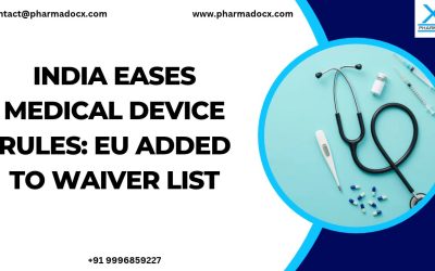 India Eases Medical Device Rules: EU Added to Waiver List